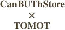 CanBUThStore×TOMOT